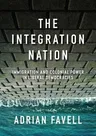 The Integration Nation: Immigration and Colonial Power in Liberal Democracies