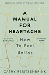 A Manual for Heartache: How to Feel Better