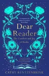 Dear Reader: The Comfort and Joy of Books