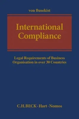 International Compliance: Legal Requirements of Business Organisation in Over 30 Countries