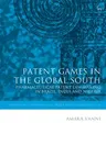 Patent Games in the Global South: Pharmaceutical Patent Law-Making in Brazil, India and Nigeria