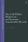 The Uncitral Model Law on Electronic Transferable Records