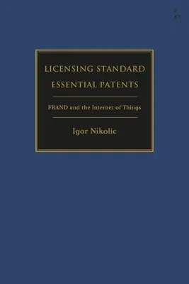 Licensing Standard Essential Patents: Frand and the Internet of Things