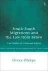 South-South Migrations and the Law from Below: Case Studies on China and Nigeria