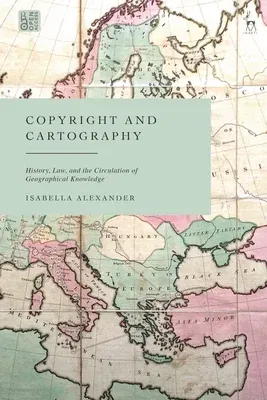 Copyright and Cartography: History, Law, and the Circulation of Geographical Knowledge