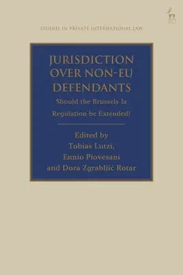 Jurisdiction Over Non-EU Defendants: Should the Brussels Ia Regulation be Extended?