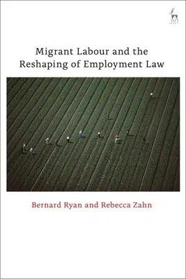 Migrant Labour and the Reshaping of Employment Law