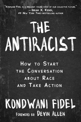 The Antiracist: How to Start the Conversation about Race and Take Action