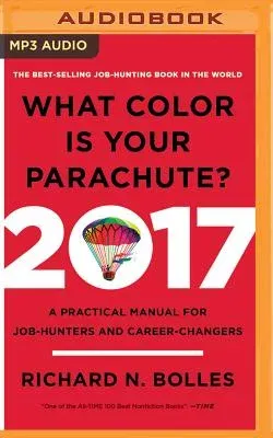 What Color Is Your Parachute? 2017: A Practical Manual for Job-Hunters and Career-Changers