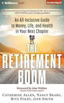 The Retirement Boom: An All Inclusive Guide to Money, Life, and Health in Your Next Chapter