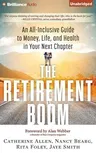 The Retirement Boom: An All Inclusive Guide to Money, Life, and Health in Your Next Chapter