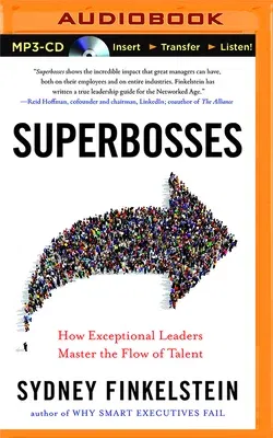 Superbosses: How Exceptional Leaders Master the Flow of Talent