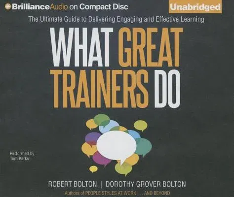 What Great Trainers Do: The Ultimate Guide to Delivering Engaging and Effective Learning