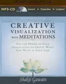 Creative Visualization with Meditations: Use the Power of Your Imagination to Create What You Want in Your Life