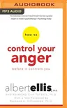 How to Control Your Anger Before It Controls You