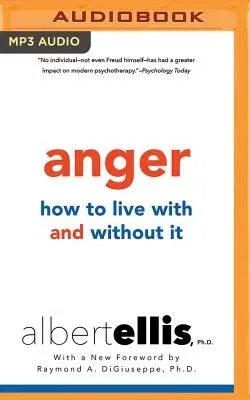 Anger: How to Live with It and Without It