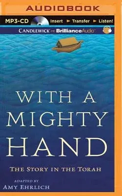 With a Mighty Hand: The Story in the Torah