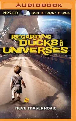 Regarding Ducks and Universes