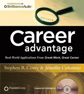 Career Advantage: Real-World Applications from Great Work Great Career