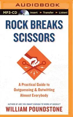 Rock Breaks Scissors: A Practical Guide to Outguessing and Outwitting Almost Everybody