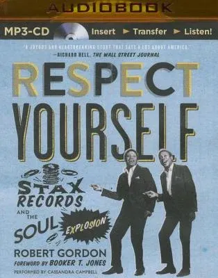 Respect Yourself: Stax Records and the Soul Explosion