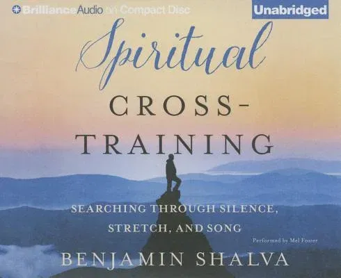 Spiritual Cross-Training: Searching Through Silence, Stretch, and Song