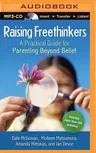 Raising Freethinkers: A Practical Guide for Parenting Beyond Belief