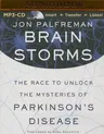 Brain Storms: The Race to Unlock the Mysteries of Parkinson's Disease