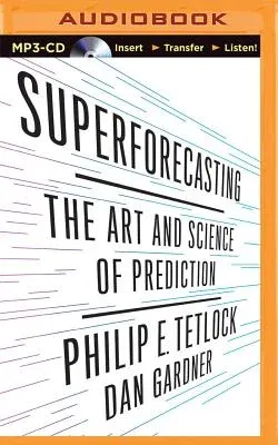 Superforecasting: The Art and Science of Prediction