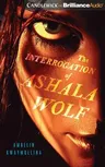 The Interrogation of Ashala Wolf