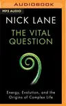 The Vital Question: Energy, Evolution, and the Origins of Complex Life