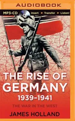 The Rise of Germany, 1939-1941: The War in the West, Volume 1