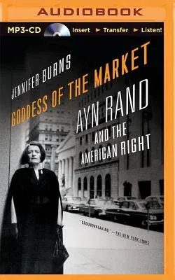 Goddess of the Market: Ayn Rand and the American Right