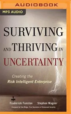 Surviving and Thriving in Uncertainty: Creating the Risk Intelligent Enterprise