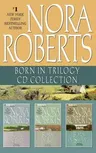 Nora Roberts - Born in Trilogy: Born in Fire, Born in Ice, Born in Shame