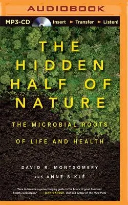 The Hidden Half of Nature: The Microbial Roots of Life and Health