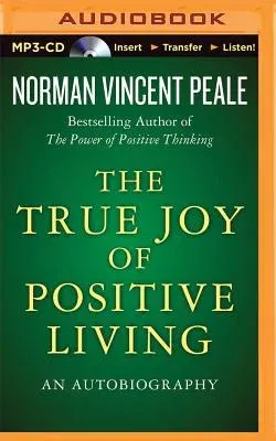 The True Joy of Positive Living: An Autobiography