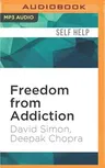 Freedom from Addiction: The Chopra Center Method for Overcoming Destructive Habits