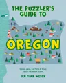 The Puzzler's Guide to Oregon: Games, Jokes, Fun Facts & Trivia about the Beaver State