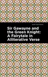 Sir Gawayne and the Green Knight: A Fairytale in Alliterative Verse