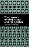 The Legends of King Arthur and His Knights