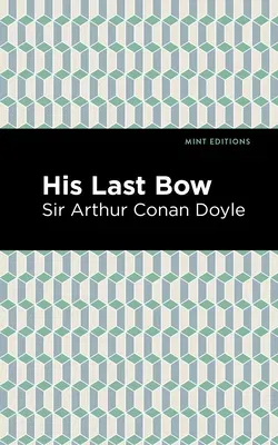 His Last Bow: Some Reminiscences of Sherlock Holmes