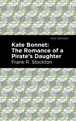 Kate Bonnet: The Romance of a Pirate's Daughter