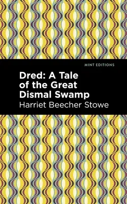 Dred: A Tale of the Great Dismal Swamp