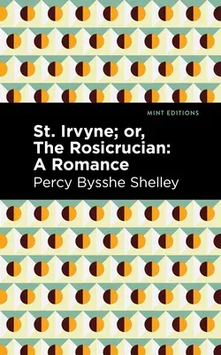 St. Irvyne; Or the Rosicrucian: A Romance