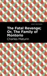 The Fatal Revenge; Or, the Family of Montorio