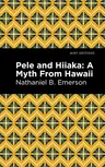 Pele and Hiiaka: A Myth from Hawaii