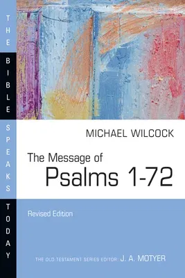 The Message of Psalms 1-72: Songs for the People of God (Revised)