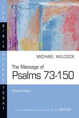 The Message of Psalms 73-150: Songs for the People of God (Revised)