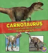 Carnotaurus and Other Odd Meat-Eaters: The Need-To-Know Facts